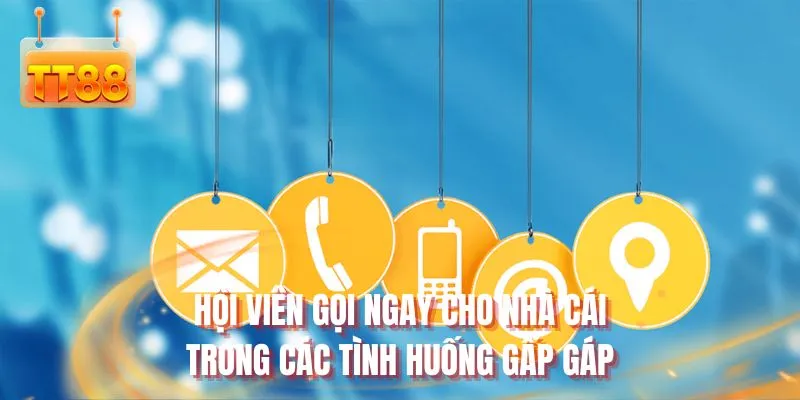 Hội viên gọi ngay cho nhà cái trong các tình huống gấp gáp
